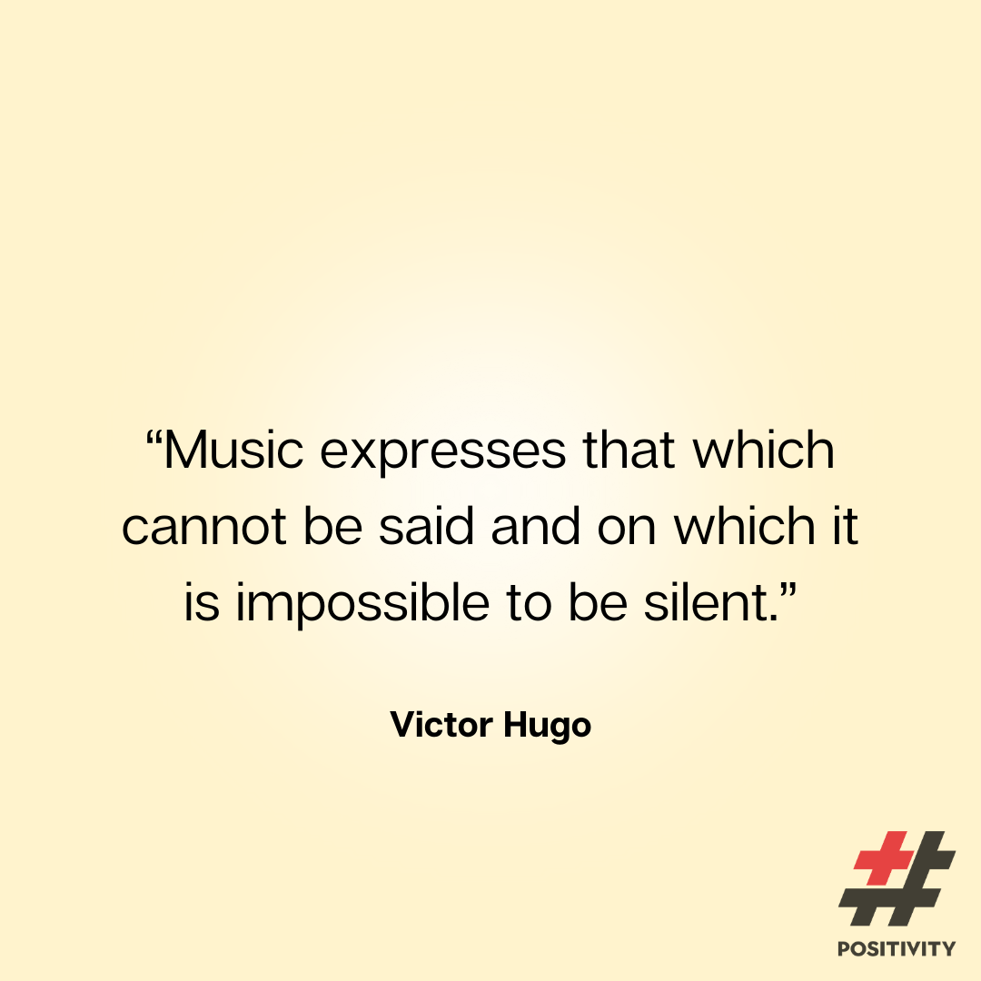 “Music expresses that which cannot be said and on which it is impossible to be silent.” -- Victor Hugo
