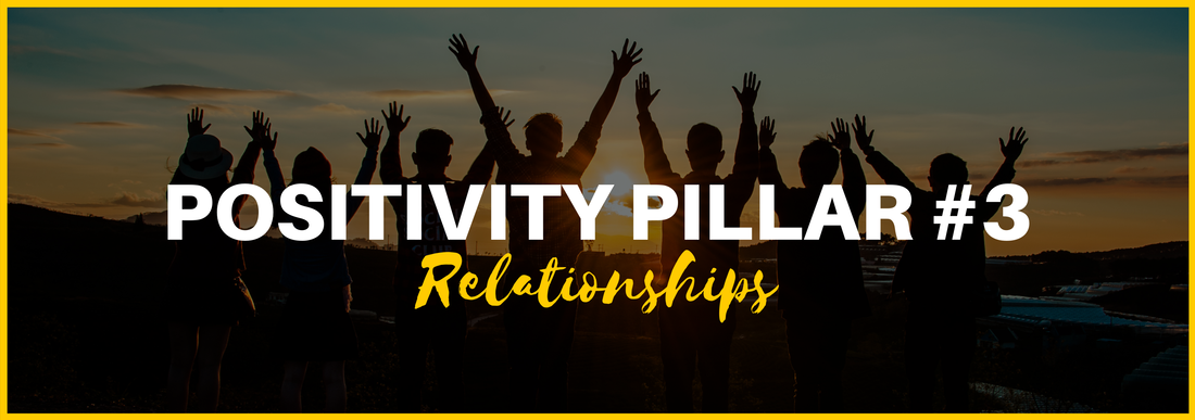 Positivity Pillar #3: Relationships